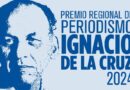 El Premio Regional de Periodismo “Ignacio de La Cruz” inicia las postulaciones de la edición 2024